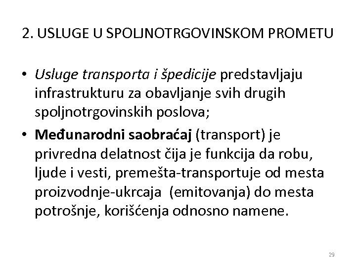 2. USLUGE U SPOLJNOTRGOVINSKOM PROMETU • Usluge transporta i špedicije predstavljaju infrastrukturu za obavljanje