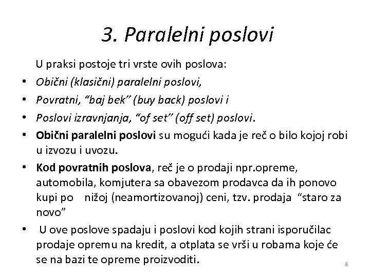 3. Paralelni poslovi • • • U praksi postoje tri vrste ovih poslova: Obični