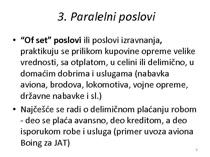 3. Paralelni poslovi • “Of set” poslovi ili poslovi izravnanja, praktikuju se prilikom kupovine