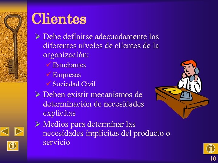 Clientes Ø Debe definirse adecuadamente los diferentes niveles de clientes de la organización: ü