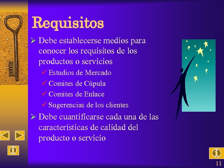 Requisitos Ø Debe establecerse medios para conocer los requisitos de los productos o servicios