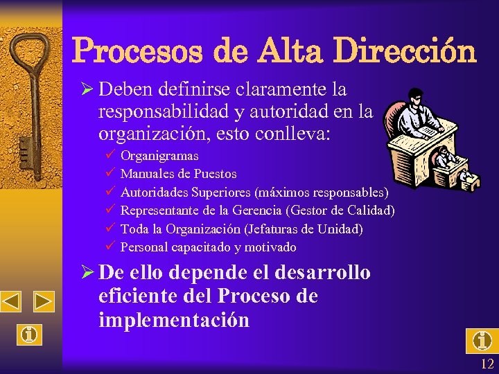 Procesos de Alta Dirección Ø Deben definirse claramente la responsabilidad y autoridad en la