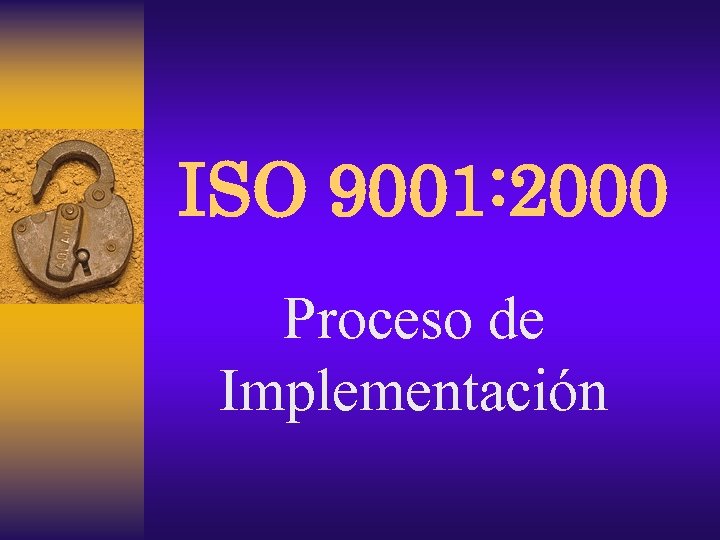 ISO 9001: 2000 Proceso de Implementación 