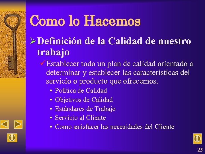 Como lo Hacemos ØDefinición de la Calidad de nuestro trabajo üEstablecer todo un plan