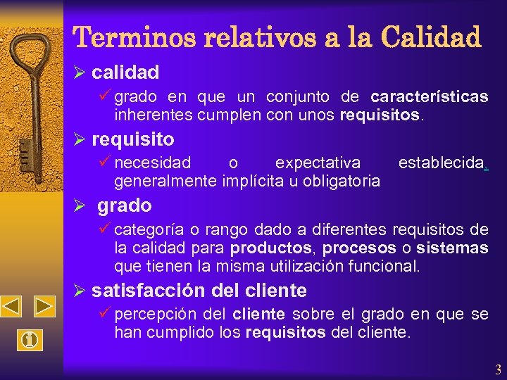 Terminos relativos a la Calidad Ø calidad ü grado en que un conjunto de