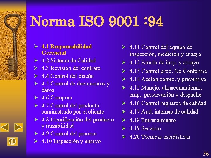 Norma ISO 9001 : 94 Ø 4. 1 Responsabilidad Ø Ø Ø Ø Ø