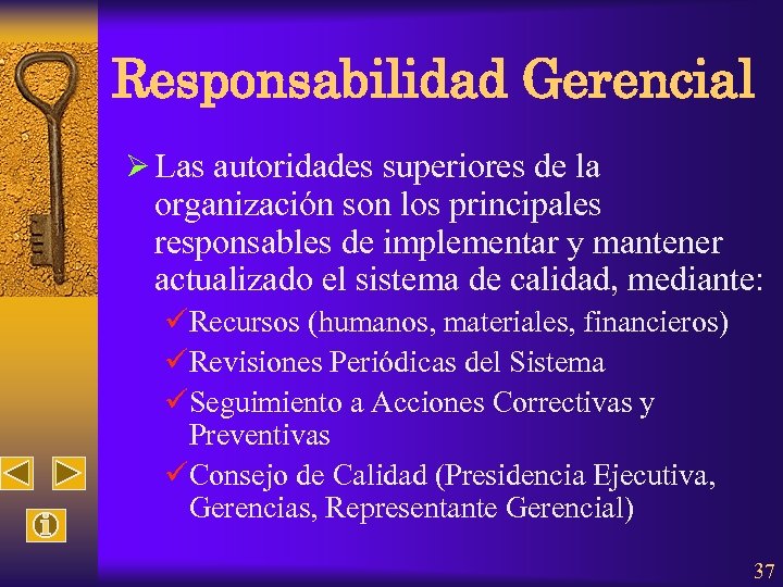 Responsabilidad Gerencial Ø Las autoridades superiores de la organización son los principales responsables de