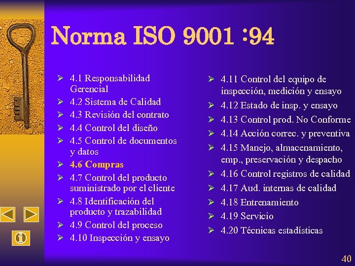 Norma ISO 9001 : 94 Ø 4. 1 Responsabilidad Ø Ø Ø Ø Ø