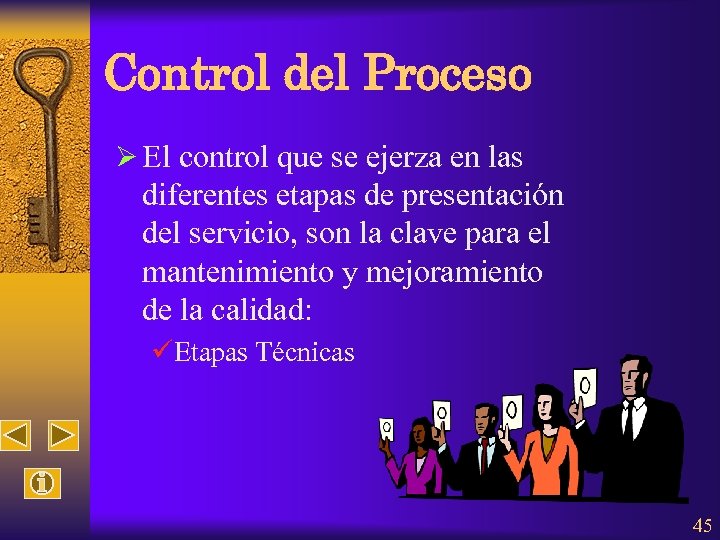 Control del Proceso Ø El control que se ejerza en las diferentes etapas de