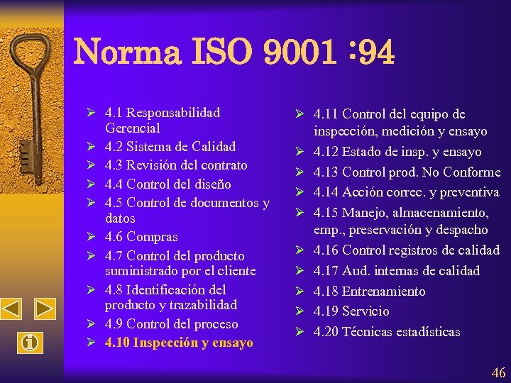 Norma ISO 9001 : 94 Ø 4. 1 Responsabilidad Ø Ø Ø Ø Ø