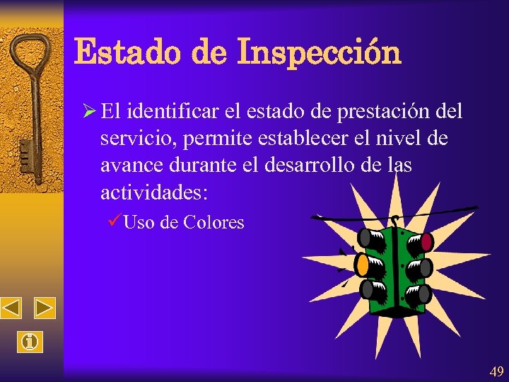 Estado de Inspección Ø El identificar el estado de prestación del servicio, permite establecer