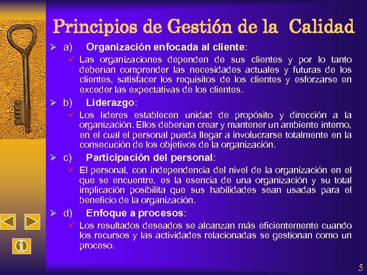Principios de Gestión de la Calidad Ø a) Organización enfocada al cliente: ü Las