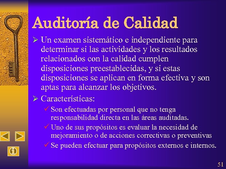 Auditoría de Calidad Ø Un examen sistemático e independiente para determinar si las actividades