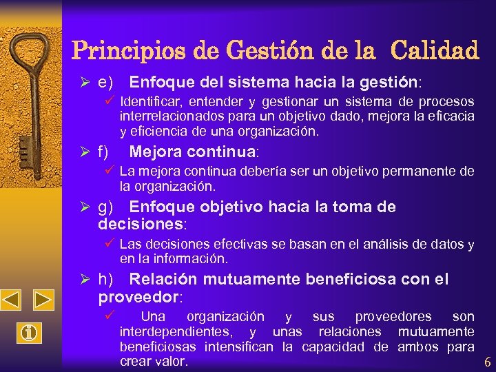 Principios de Gestión de la Calidad Ø e) Enfoque del sistema hacia la gestión: