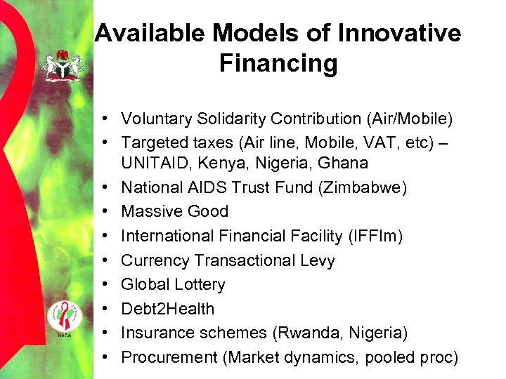 Available Models of Innovative Financing • Voluntary Solidarity Contribution (Air/Mobile) • Targeted taxes (Air