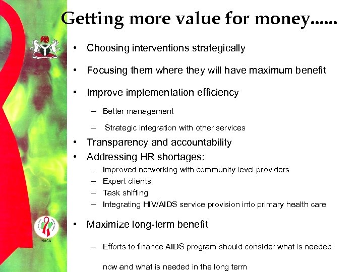 Getting more value for money. . . • Choosing interventions strategically • Focusing them