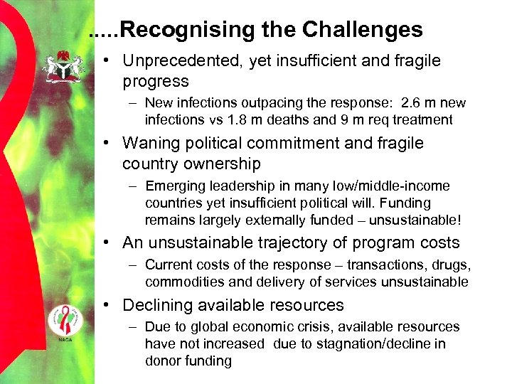 . . . Recognising the Challenges • Unprecedented, yet insufficient and fragile progress –