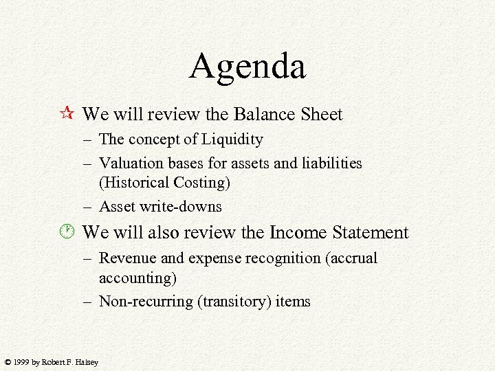 Agenda We will review the Balance Sheet – The concept of Liquidity – Valuation