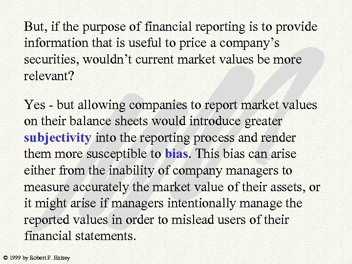 But, if the purpose of financial reporting is to provide information that is useful