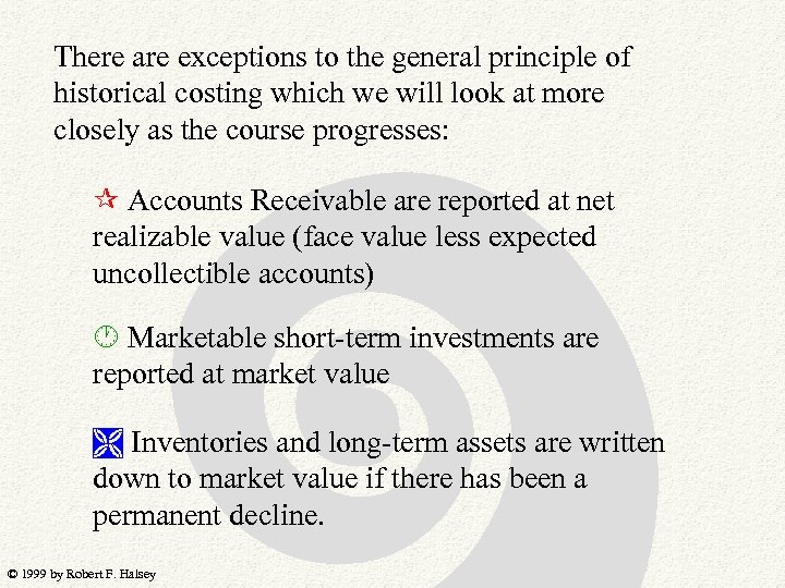 There are exceptions to the general principle of historical costing which we will look