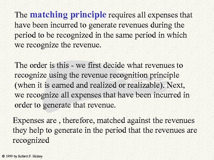 The matching principle requires all expenses that have been incurred to generate revenues during