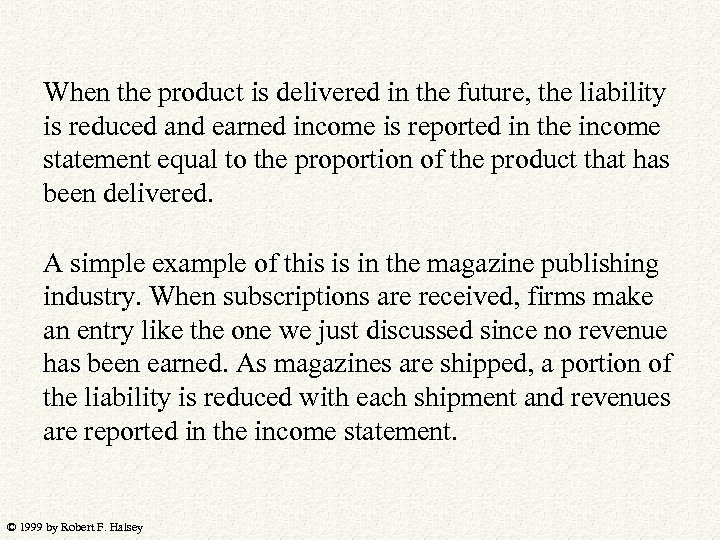 When the product is delivered in the future, the liability is reduced and earned