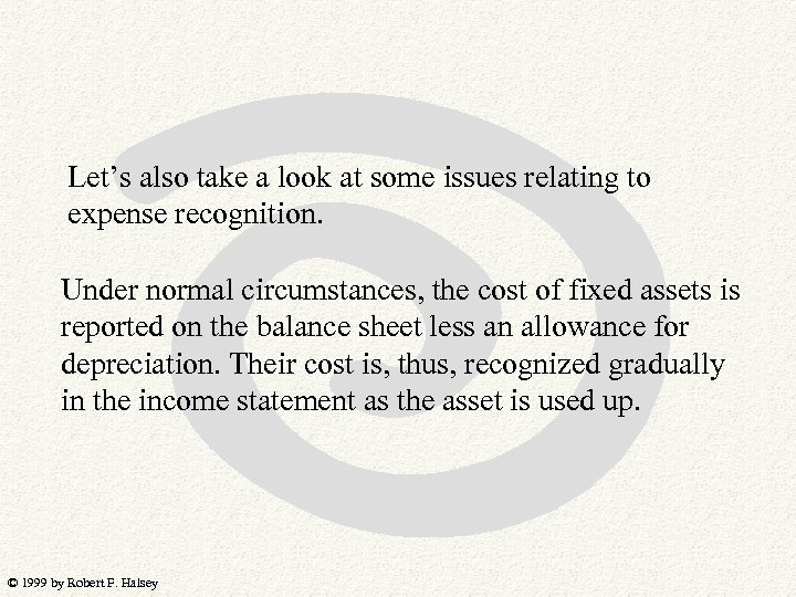 Let’s also take a look at some issues relating to expense recognition. Under normal
