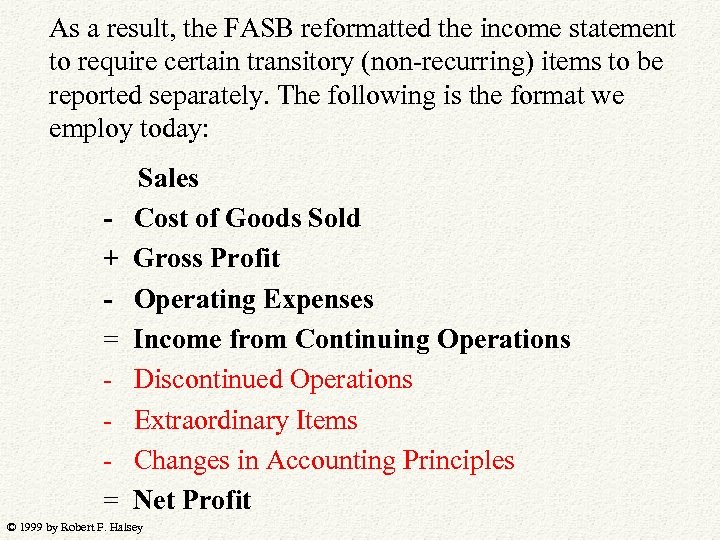 As a result, the FASB reformatted the income statement to require certain transitory (non-recurring)