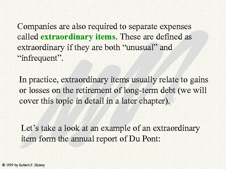 Companies are also required to separate expenses called extraordinary items. These are defined as