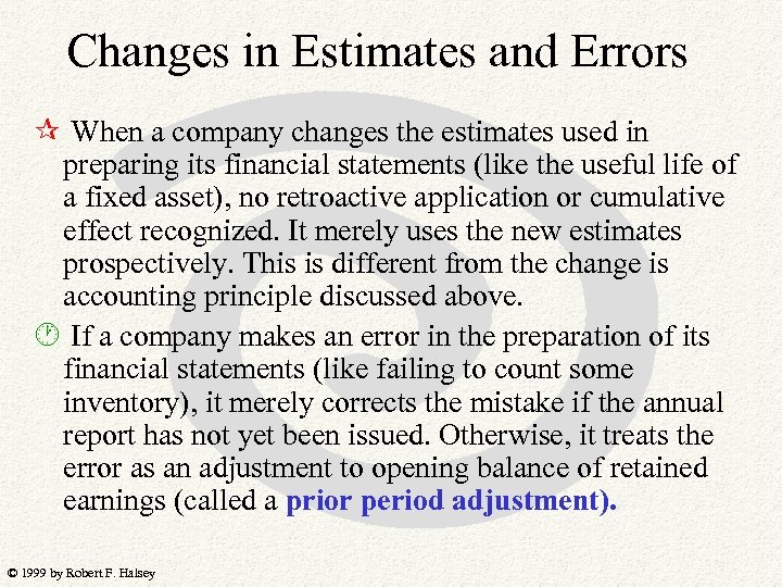 Changes in Estimates and Errors When a company changes the estimates used in preparing