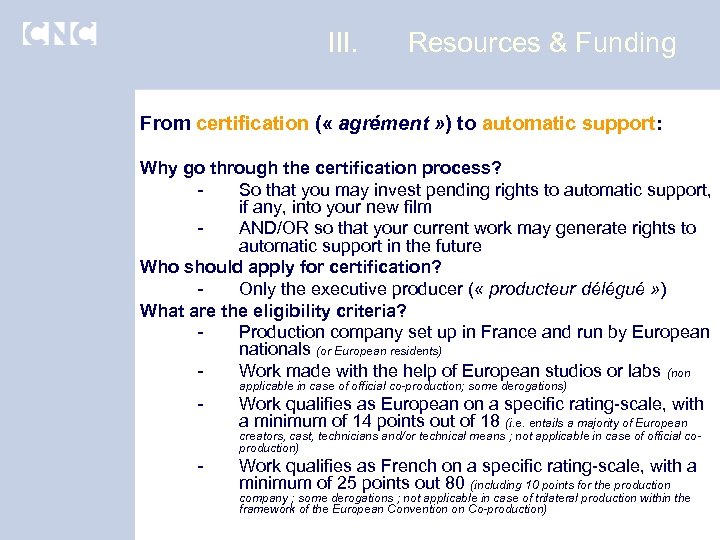 III. Resources & Funding From certification ( « agrément » ) to automatic support: