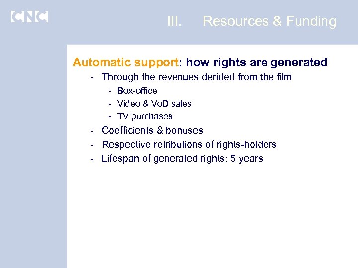 III. Resources & Funding Automatic support: how rights are generated - Through the revenues