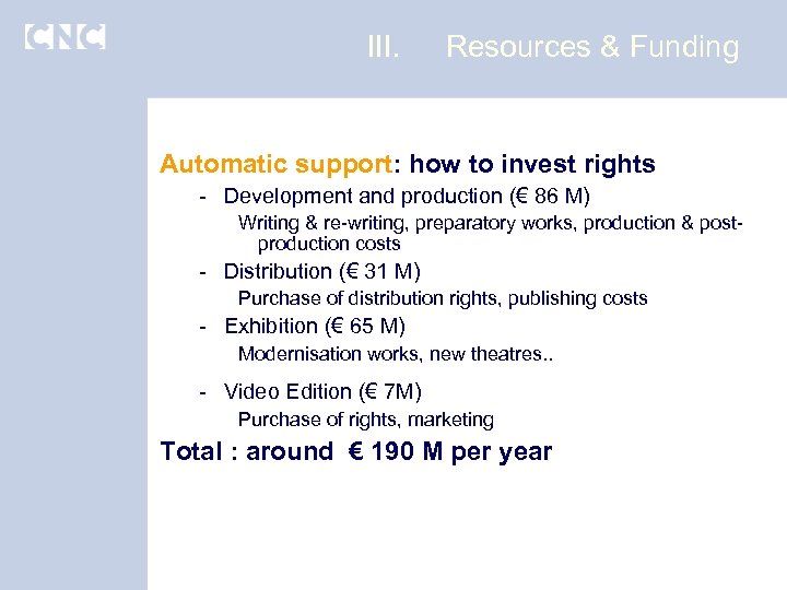 III. Resources & Funding Automatic support: how to invest rights - Development and production