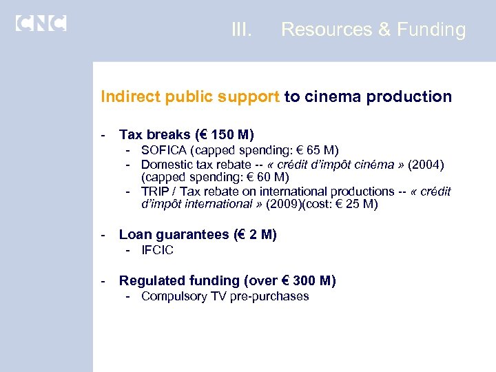 III. Resources & Funding Indirect public support to cinema production - Tax breaks (€