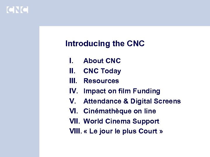 Introducing the CNC I. About CNC II. CNC Today III. Resources IV. Impact on