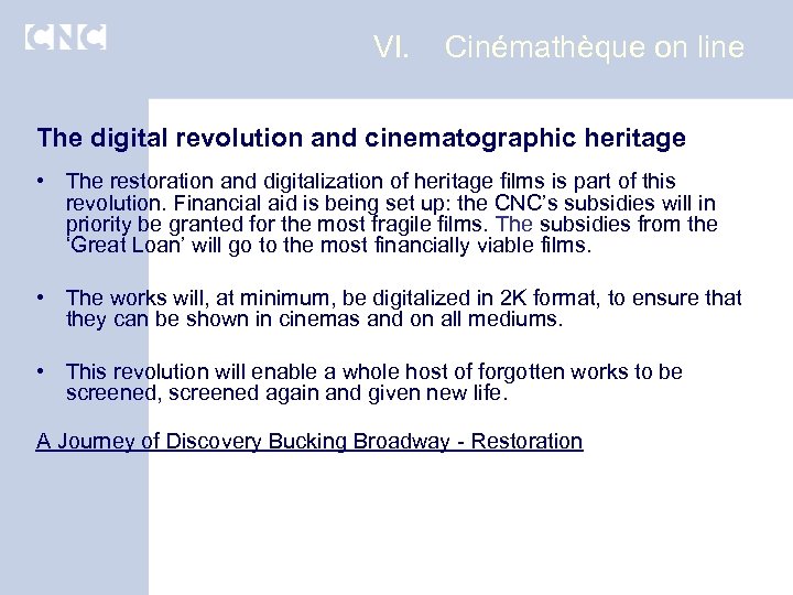 VI. Cinémathèque on line The digital revolution and cinematographic heritage • The restoration and
