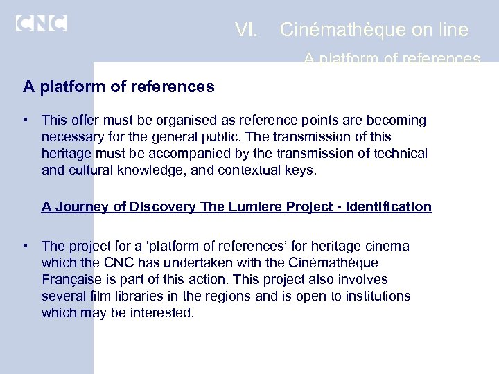VI. Cinémathèque on line A platform of references • This offer must be organised