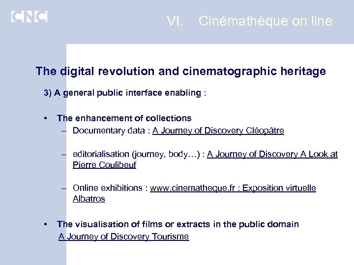 VI. Cinémathèque on line The digital revolution and cinematographic heritage 3) A general public