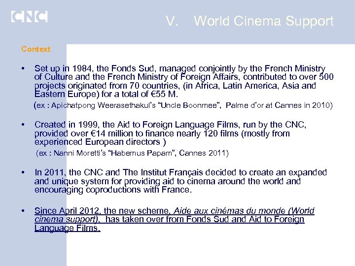 V. World Cinema Support Context • Set up in 1984, the Fonds Sud, managed