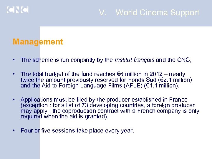 V. World Cinema Support Management • The scheme is run conjointly by the Institut