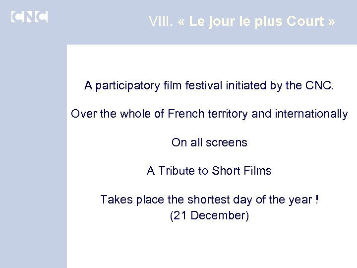 VIII. « Le jour le plus Court » A participatory film festival initiated by
