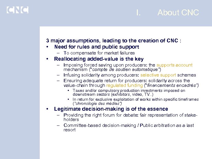 I. About CNC 3 major assumptions, leading to the creation of CNC : •