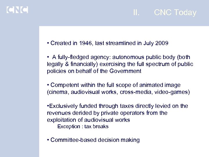 II. CNC Today • Created in 1946, last streamlined in July 2009 • A