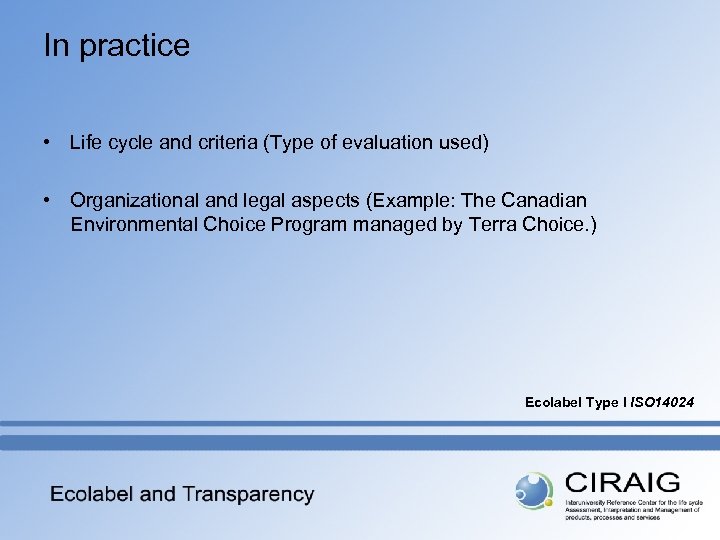 In practice • Life cycle and criteria (Type of evaluation used) • Organizational and