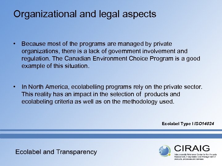 Organizational and legal aspects • Because most of the programs are managed by private