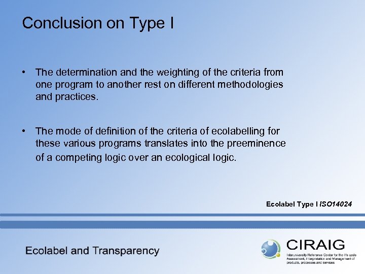 Conclusion on Type I • The determination and the weighting of the criteria from