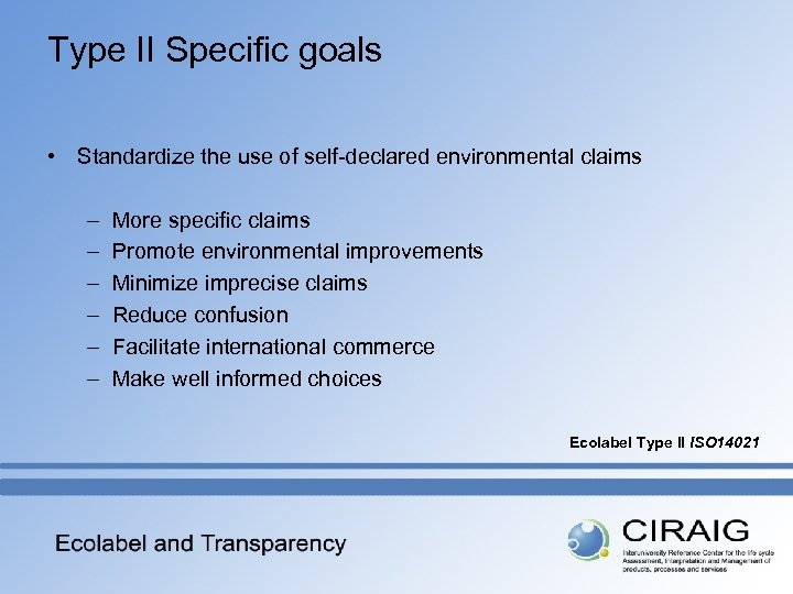 Type II Specific goals • Standardize the use of self-declared environmental claims – –