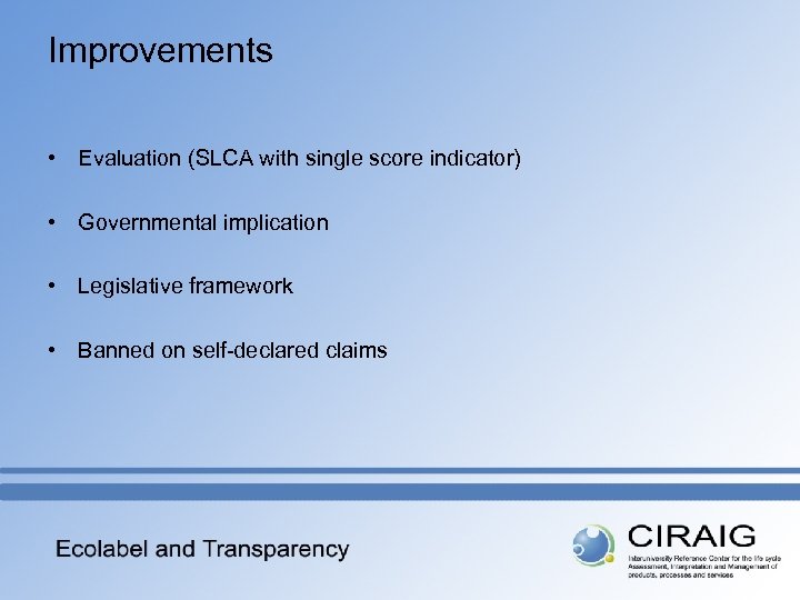 Improvements • Evaluation (SLCA with single score indicator) • Governmental implication • Legislative framework