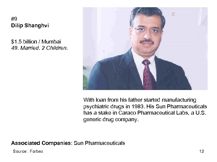 #9 Dilip Shanghvi $1. 5 billion / Mumbai 49. Married. 2 Children. With loan