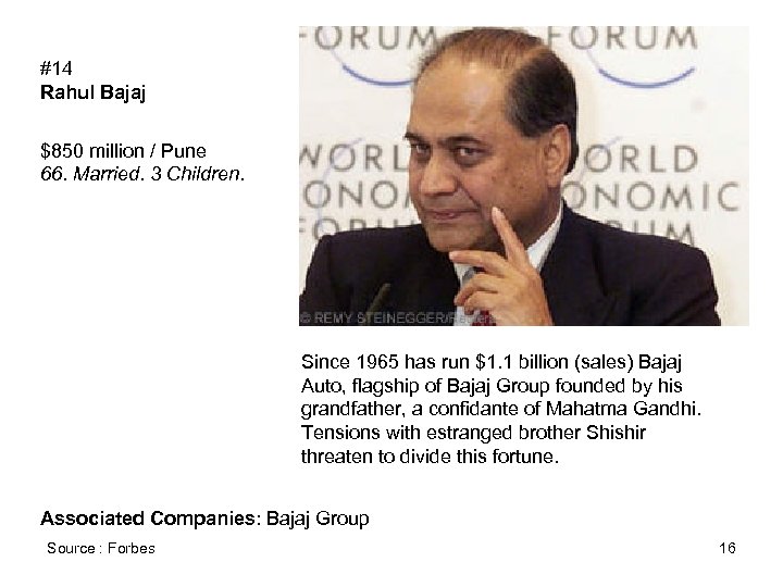 #14 Rahul Bajaj $850 million / Pune 66. Married. 3 Children. Since 1965 has